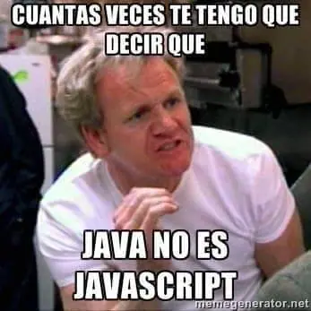 meme cuantas veces te tengo que decir que Java no es JavaScript